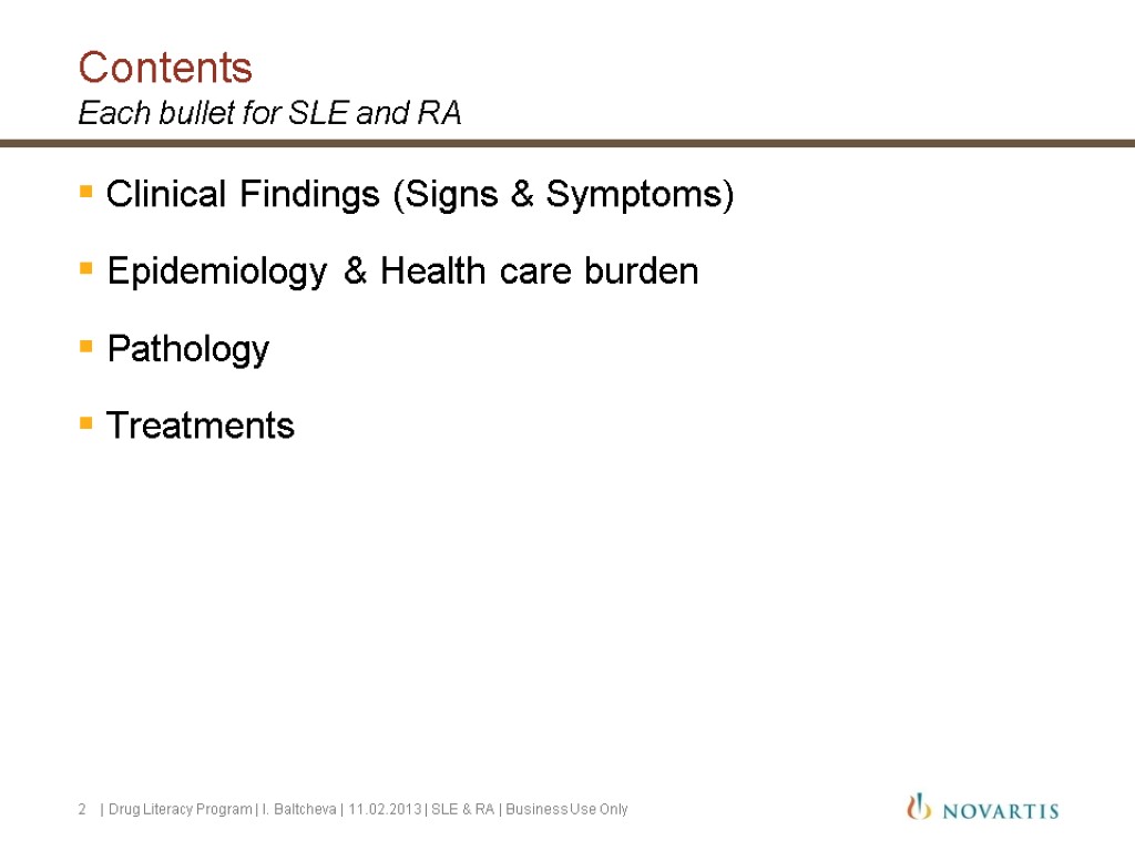 Contents Each bullet for SLE and RA Clinical Findings (Signs & Symptoms) Epidemiology &